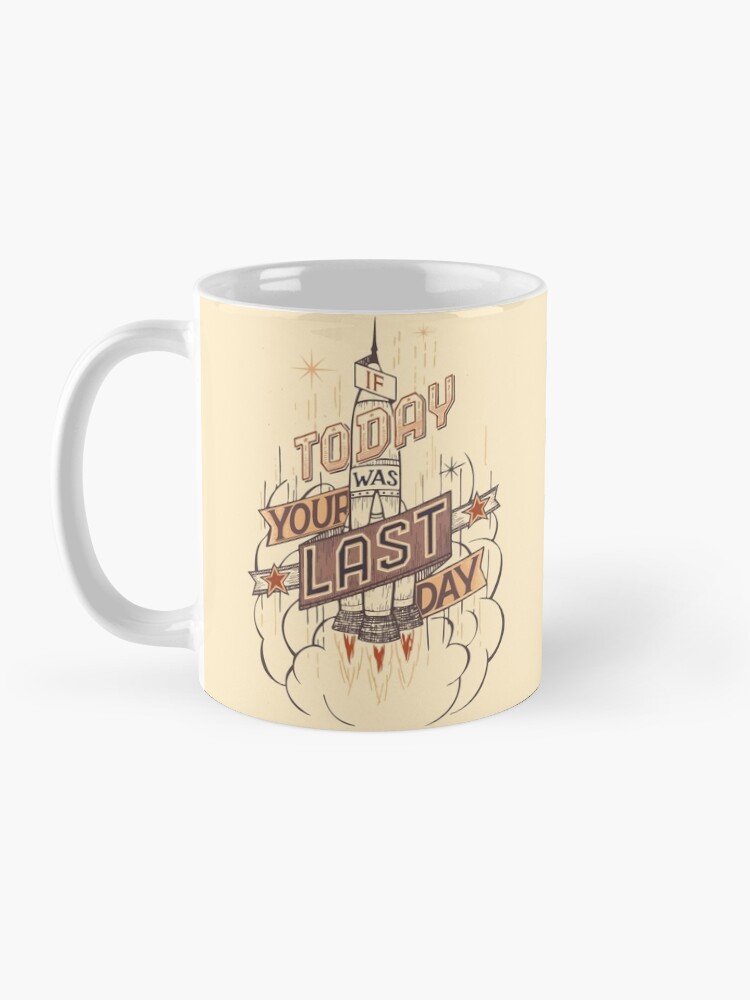 Thumbnail 3 of 6, Coffee Mug, If Today Was Your Last Day designed and sold by PaulLesser.