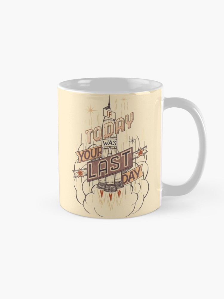 Thumbnail 5 of 6, Coffee Mug, If Today Was Your Last Day designed and sold by PaulLesser.
