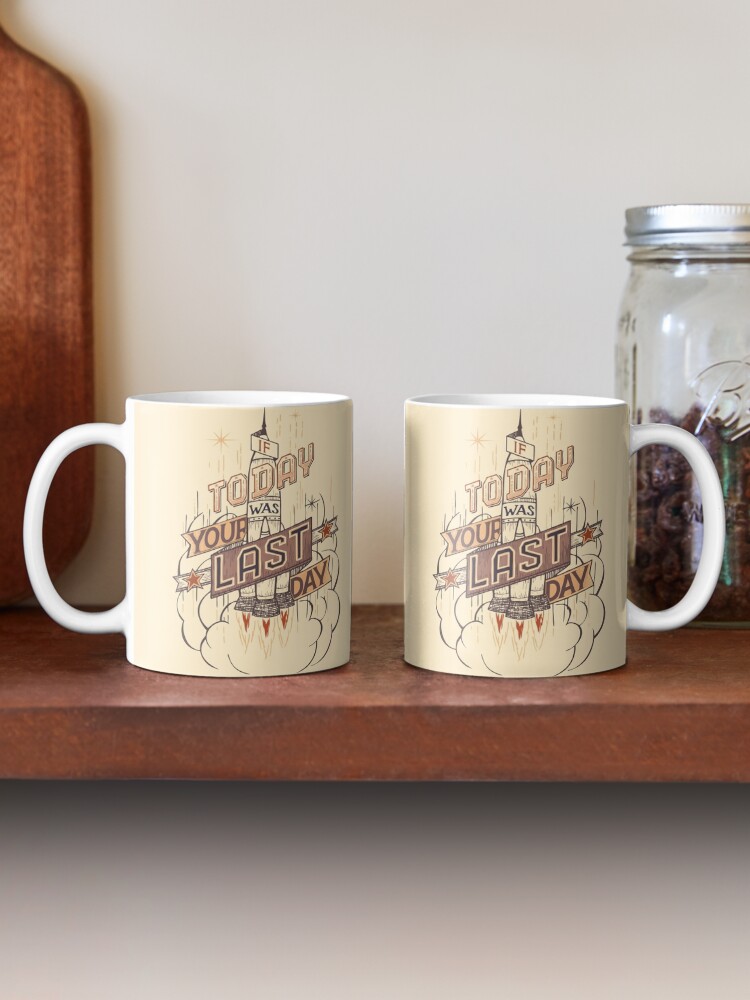 Thumbnail 2 of 6, Coffee Mug, If Today Was Your Last Day designed and sold by PaulLesser.