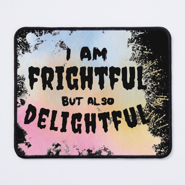Item preview, I am frightful but also delightful designed and sold by Tanya Mihe.