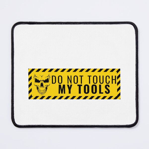 Item preview, Do Not Touch My Tools designed and sold by Quirky Dez.