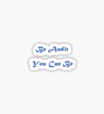 Be Audit You Can Be Sticker