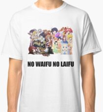 No Waifu No Laifu #1 (dm me if you want a custom) Classic T-Shirt
