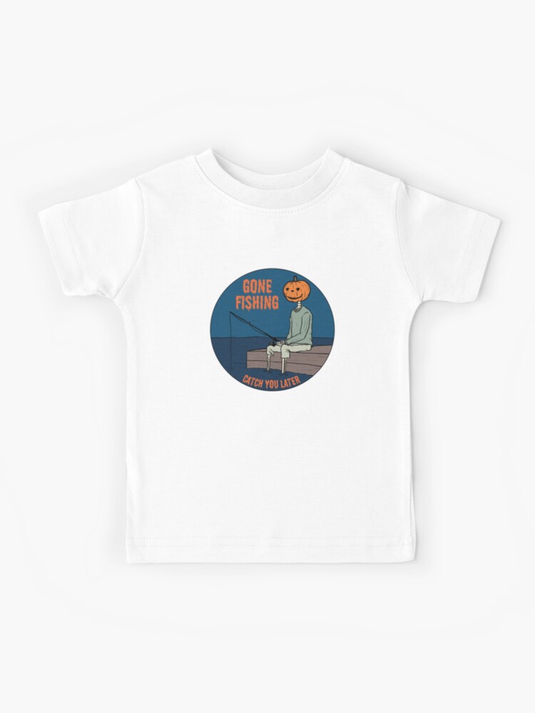 Gone fishing, catch you later Pumpkin Head | Kids T-Shirt