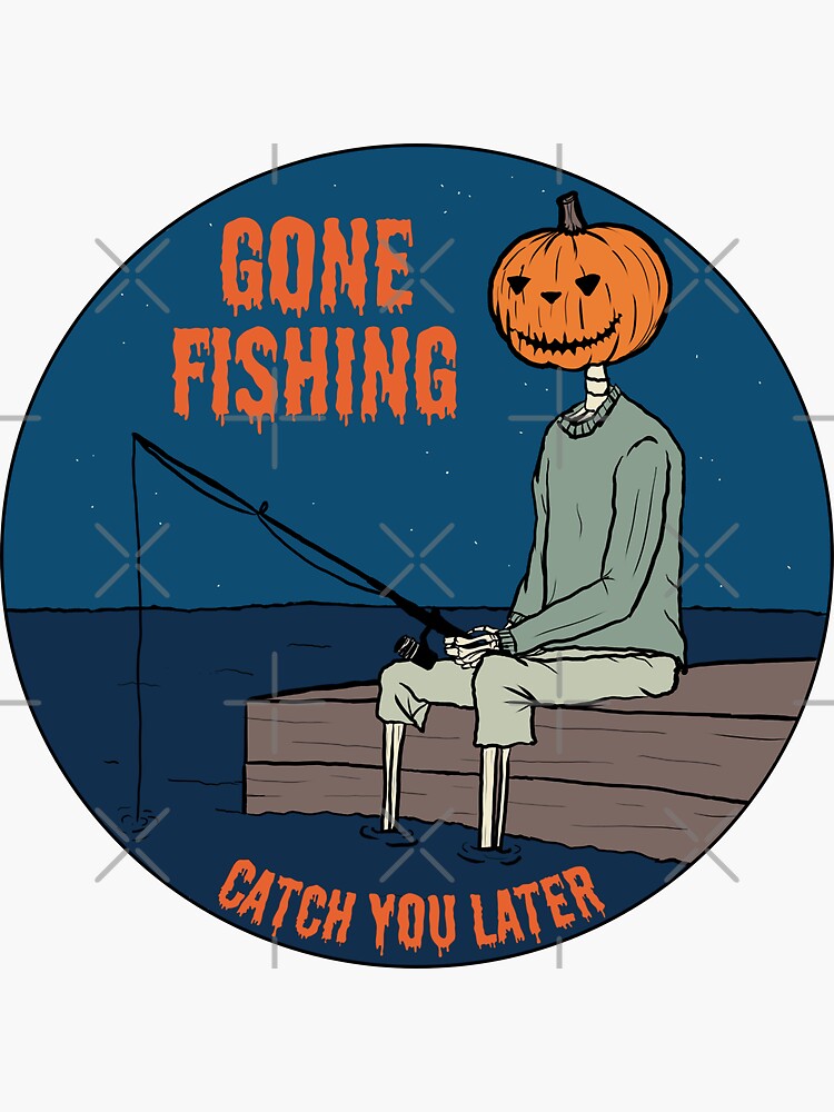 Gone fishing, catch you later Pumpkin Head | Sticker
