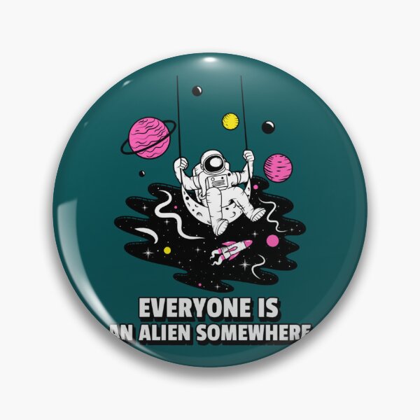 Item preview, Everyone is an Alien Somewhere                   designed and sold by QualityClothin.