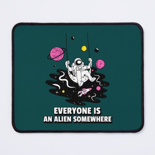 Item preview, Everyone is an Alien Somewhere                   designed and sold by QualityClothin.