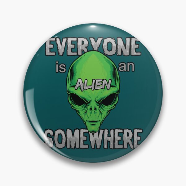 Item preview, Everyone is an Alien Somewhere                   designed and sold by QualityClothin.