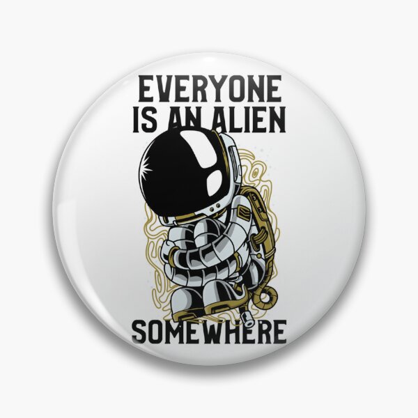 Item preview, Everyone is an Alien Somewhere                   designed and sold by QualityClothin.