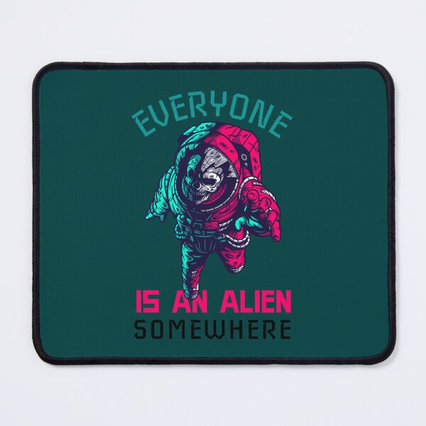 Item preview, Everyone is an Alien Somewhere                   designed and sold by QualityClothin.