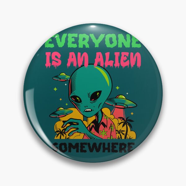 Item preview, Everyone is an Alien Somewhere                   designed and sold by QualityClothin.