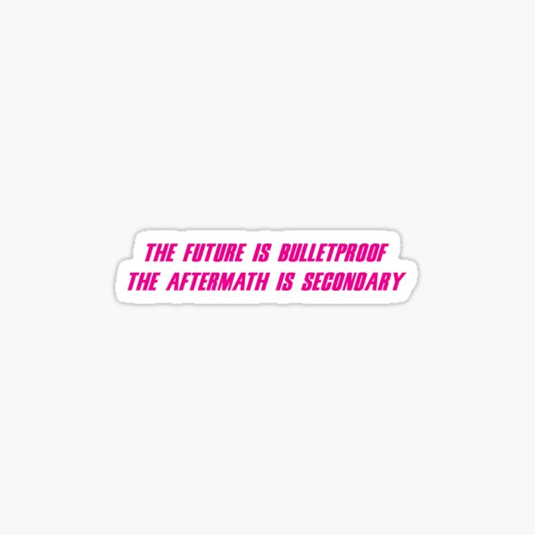 The Future is Bulletproof, The Aftermath is Secondary - My Chemical Romance Sticker