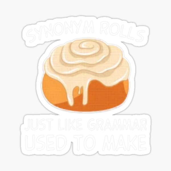 Synonym Rolls Sticker, Like Grammar Made Sticker, Cinnamon Roll Meme  Sticker