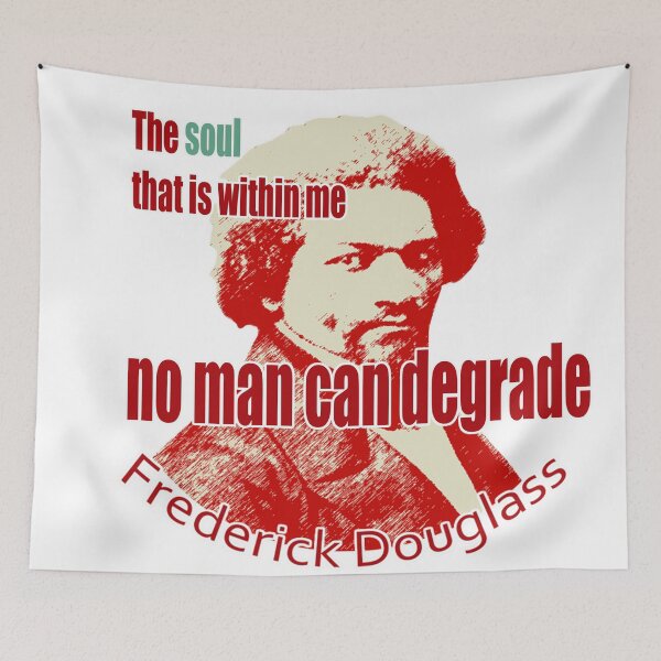 Item preview, "The soul that is within me, no man can degrade", quote by Frederick Douglass designed and sold by MINDTHECHERRY.