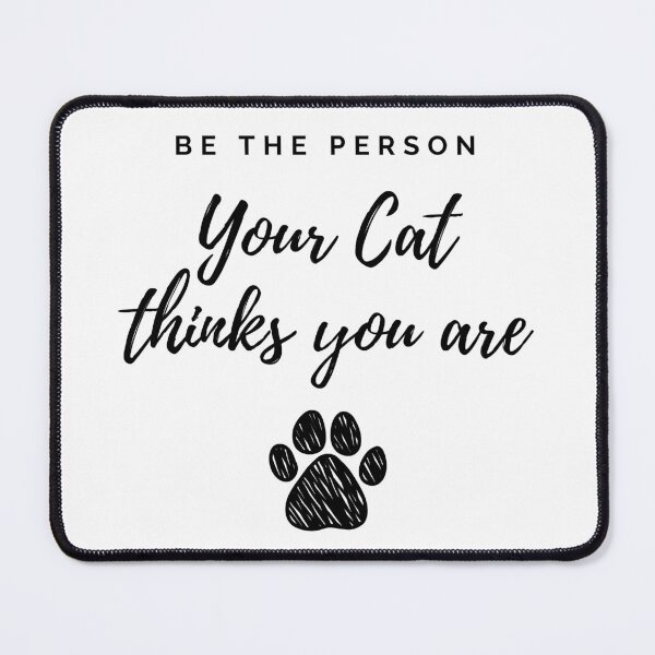 Item preview, Be the person your cat thinks you are designed and sold by Yulacreative.