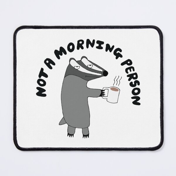 Item preview, Cute Badger He's Not A Morning Person designed and sold by Geek-topia.