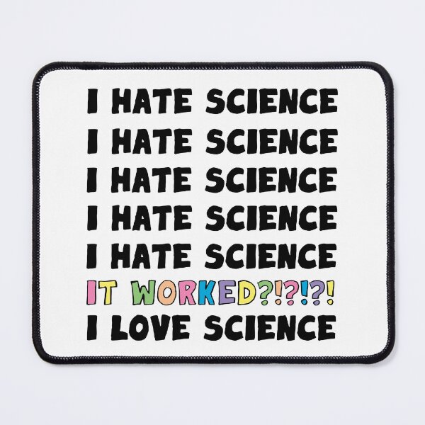 Item preview, I Hate Science. It Worked?!?! I Love Science. designed and sold by Geek-topia.