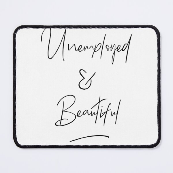 Item preview, Unemployed & Beautiful  designed and sold by The  Lifers.