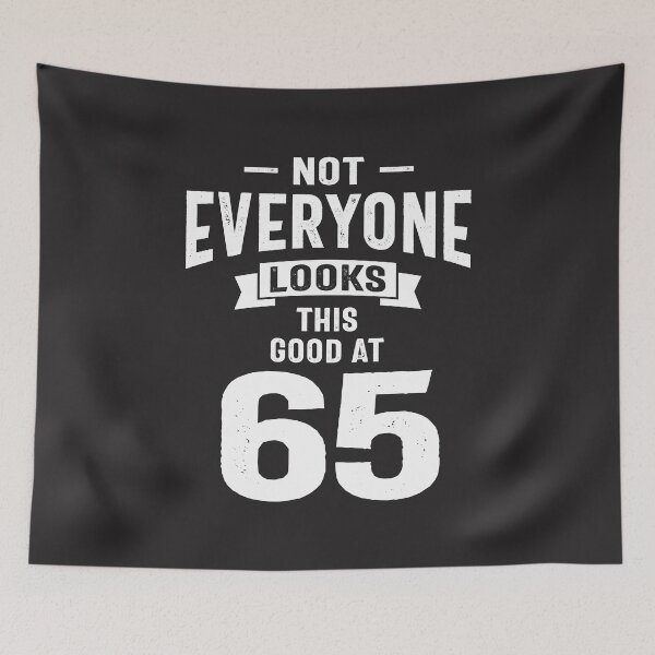 Item preview, Not Everyone Looks This Good at 65  - 65th Birthday  designed and sold by cidolopez.