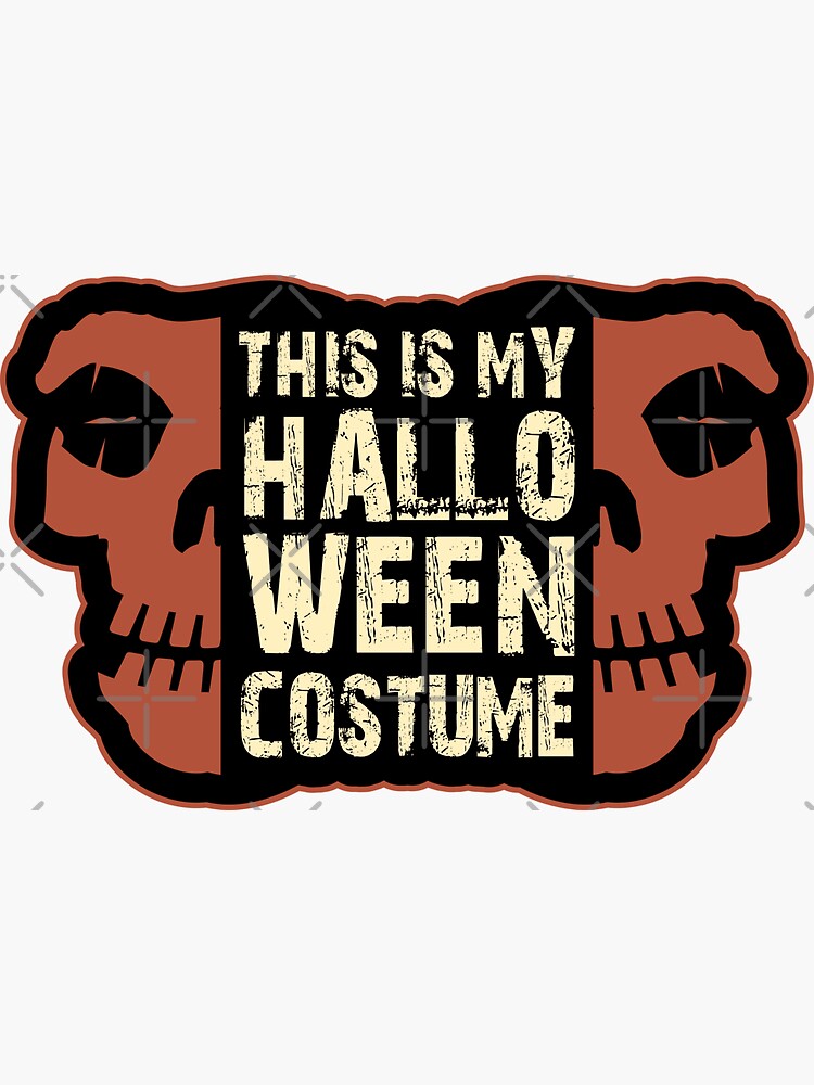 "THIS IS MY HALLOWEEN COSTUME " Sticker for Sale by JTRT Redbubble