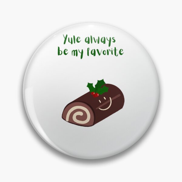 Item preview, Yule always be my favorite, yule, Christmas, xmas, food, bûche de Noël designed and sold by avit1.