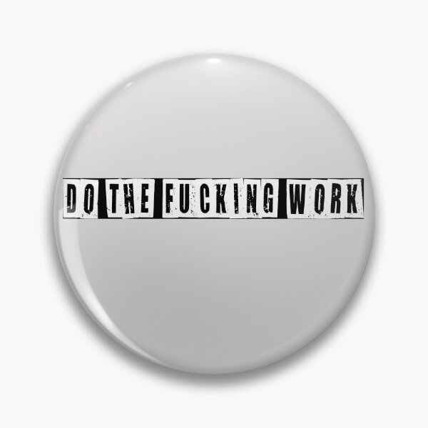 Item preview, Do The Fucking Work designed and sold by HiddenStar02.