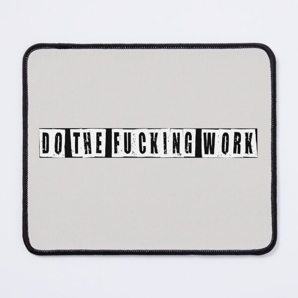 Item preview, Do The Fucking Work designed and sold by HiddenStar02.
