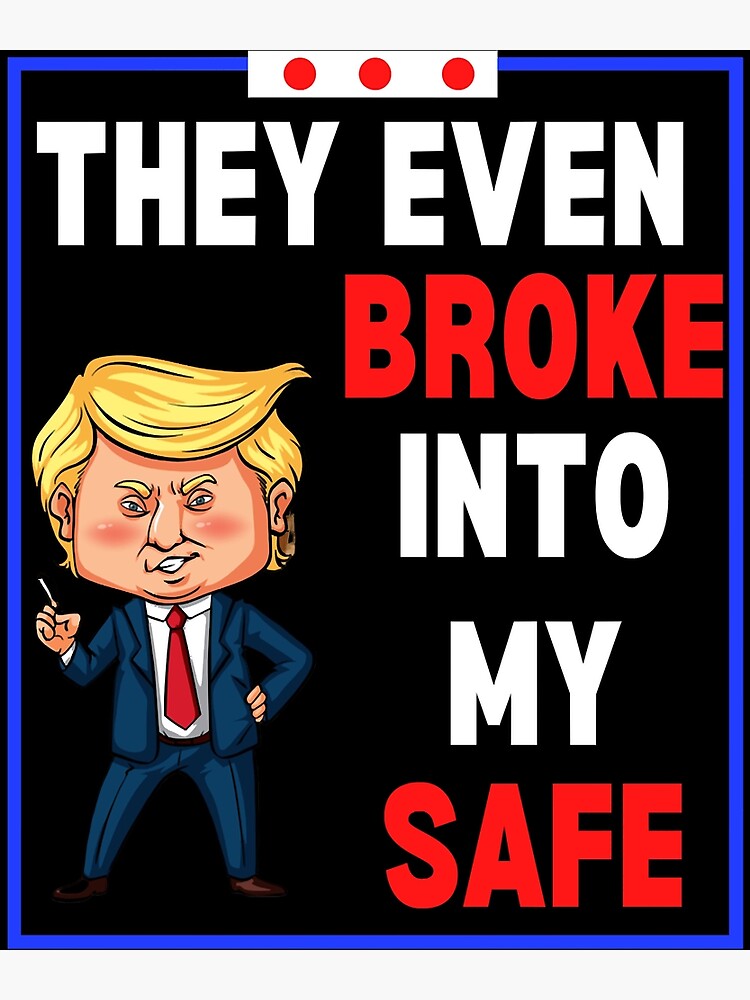 "They Even Broke Into My Safe Relaxed Fit" Poster for Sale by Ceoneez