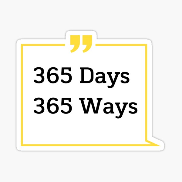 365-days-365-ways-sticker-sticker-for-sale-by-miicki-redbubble