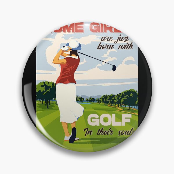 Item preview, Some Girls Are Just Born With Golf In Their Souls designed and sold by vadenhannige46.