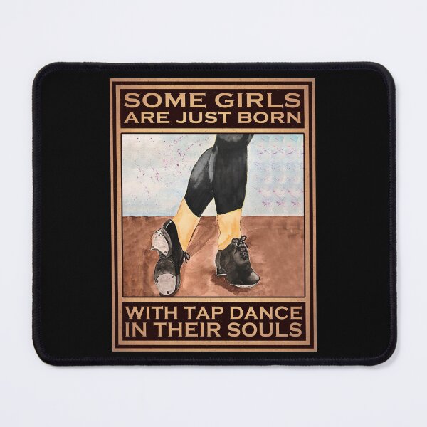 Item preview, Some Girls Are Just Born With Tap Dance In Their Souls designed and sold by vadenhannige46.