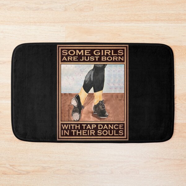 Item preview, Some Girls Are Just Born With Tap Dance In Their Souls designed and sold by vadenhannige46.