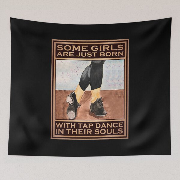 Item preview, Some Girls Are Just Born With Tap Dance In Their Souls designed and sold by vadenhannige46.