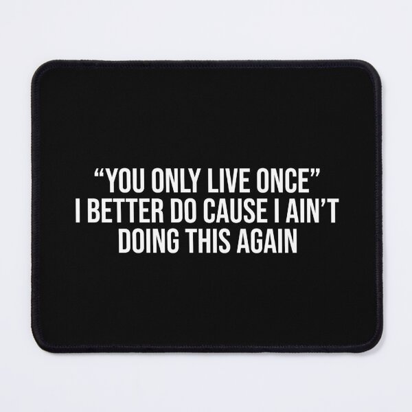 Item preview, You only live once i better do because i'm not doing this again designed and sold by SweetLog.