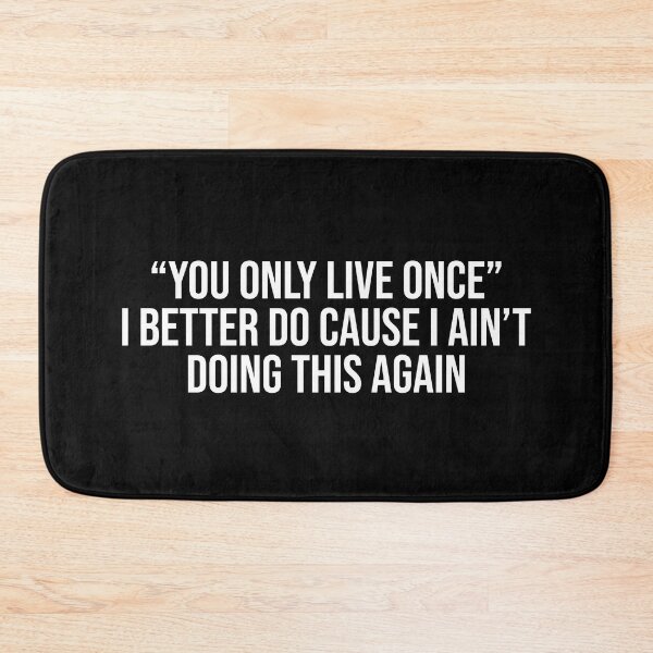 Item preview, You only live once i better do because i'm not doing this again designed and sold by SweetLog.