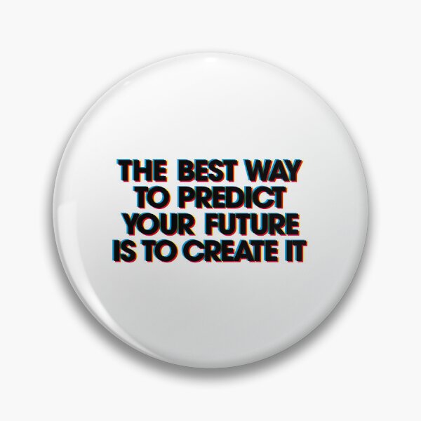 Item preview, THE BEST WAY TO PREDICT YOUR FUTURE IS TO CREATE IT designed and sold by axelle1410.