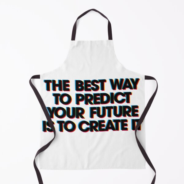 Item preview, THE BEST WAY TO PREDICT YOUR FUTURE IS TO CREATE IT designed and sold by axelle1410.