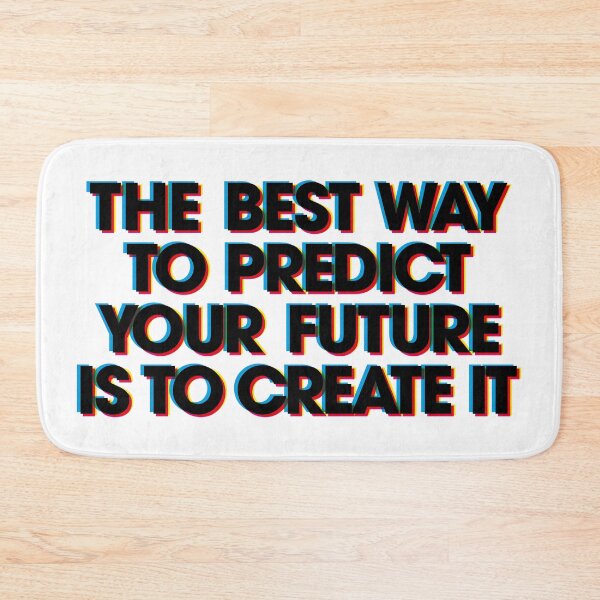 Item preview, THE BEST WAY TO PREDICT YOUR FUTURE IS TO CREATE IT designed and sold by axelle1410.