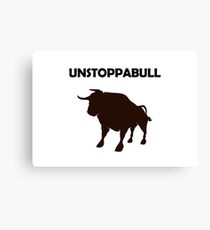 Unstoppabull (Unstoppable Bull) Canvas Print