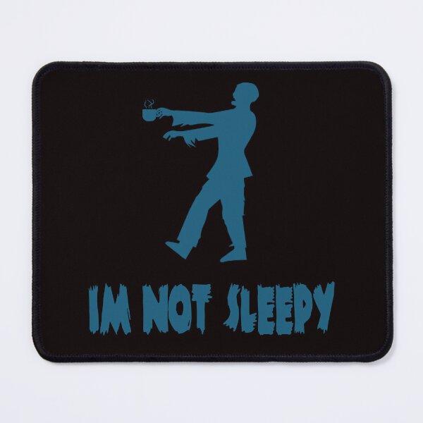 Item preview, Im not sleepy - not yet for bed time zombies funny designed and sold by latelierdechris.