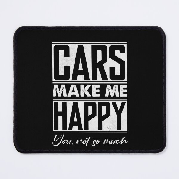 Item preview, Cars Make Me Happy You Not So Much | Car Lover, Car Guy, Car Fan, Car Enthusiast, Gearhead, Petrolhead, Drifter, Boyfriend Gift, Funny Car Gift designed and sold by 365CarMods Official.