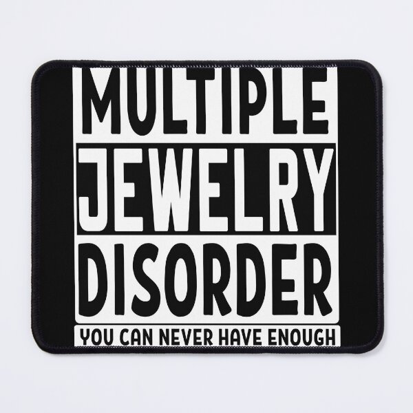 Item preview, Multiple jewelry disorder you can never have enough jewelry lover shopaholic gift designed and sold by MetalicBabe.