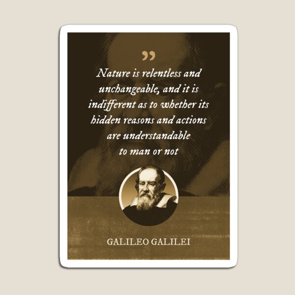 Item preview, Galileo Galilei - La naturaleza es implacable e inmutable, y es indiferente en cuanto a si sus razones y acciones ocultas designed and sold by Syahrasi.