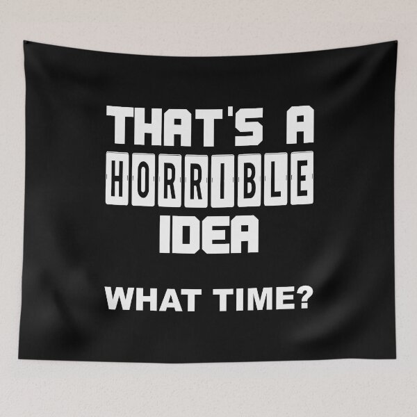 Item preview, Esa es una idea horrible a qué hora - broma cita divertida designed and sold by latelierdechris.
