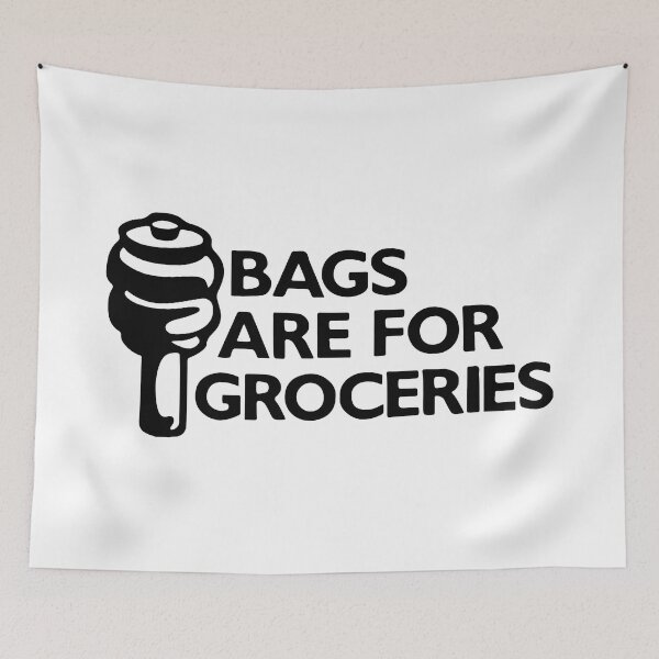 Item preview, Bags Are For Groceries designed and sold by RhysDonald1.