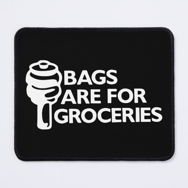 Item preview, Bags Are For Groceries designed and sold by RhysDonald1.