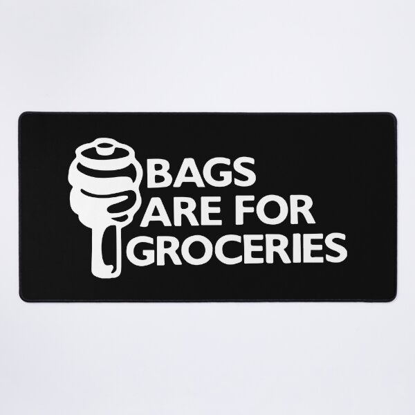 Item preview, Bags Are For Groceries designed and sold by RhysDonald1.