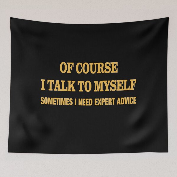 Item preview, of Course I Talk to Myself Sometimes I Need Expert Advice - funny sarcasm quote designed and sold by latelierdechris.