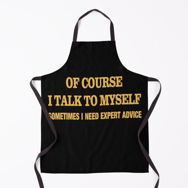 Item preview, of Course I Talk to Myself Sometimes I Need Expert Advice - funny sarcasm quote designed and sold by latelierdechris.