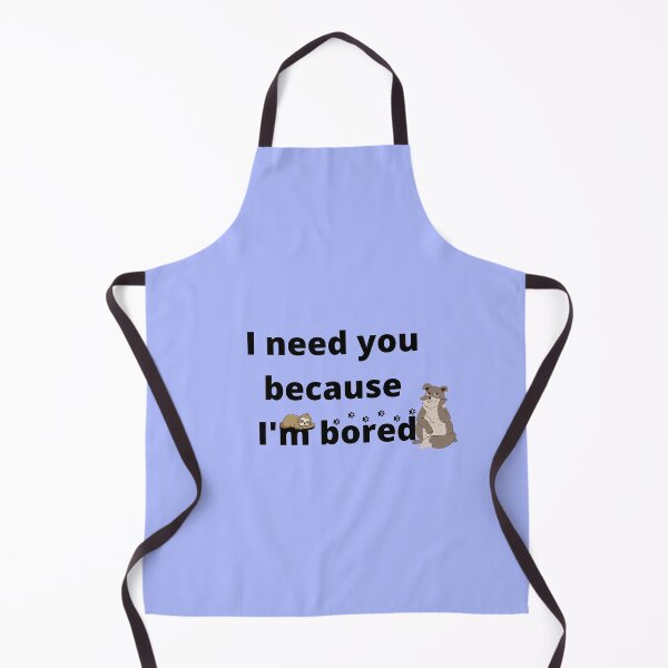 Item preview, I need you because I'm bored designed and sold by mirdayn.